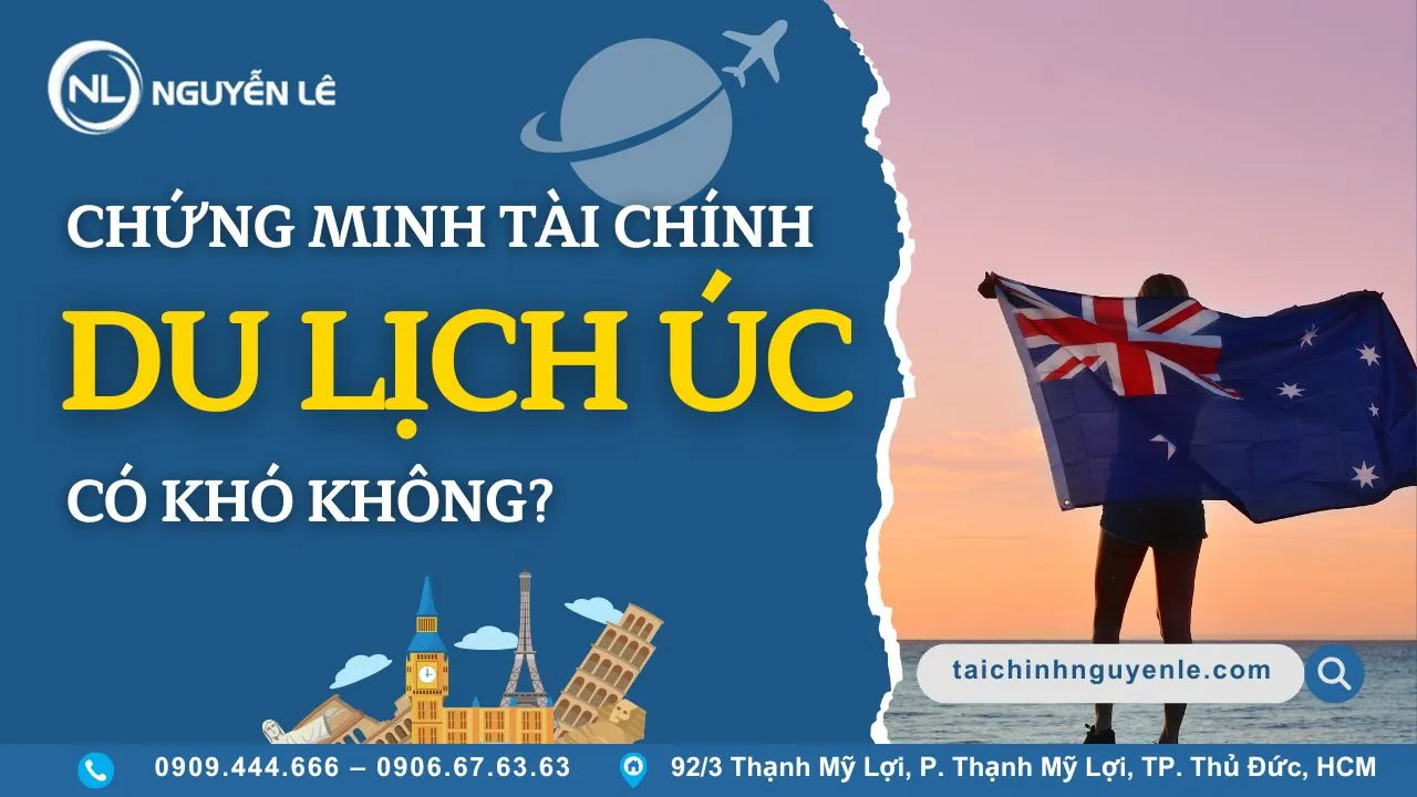 Chung Minh Tai Chinh Cho Muc Dich Xin Visa Du Lich Uc Co Kho Khong